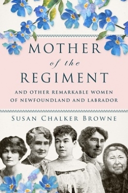 Mother of the Regiment and Other Remarkable Women of Newfoundland and Labrador